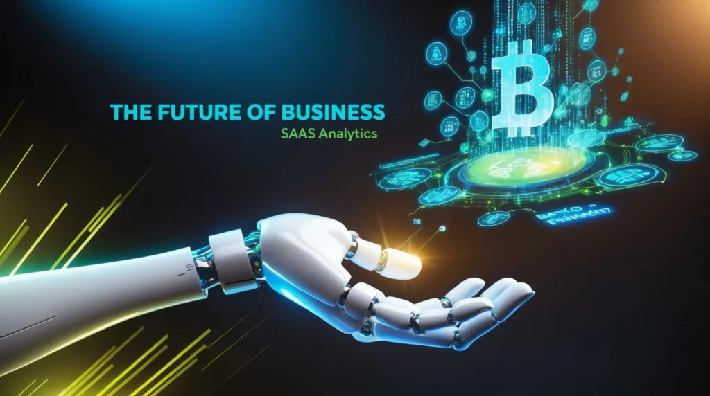 A robotic hand is extended with digital cryptocurrency symbols, including a prominent Bitcoin symbol, emanating from it. The text "The Future of Business: SAAS Analytics" is displayed on the left side of the image against a dark background.