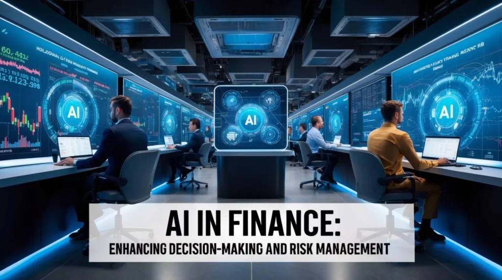 A futuristic financial control room with multiple people working at computer stations. Large screens display data and analytics. "AI IN FINANCE: Enhancing Decision-Making and Risk Management" is prominently displayed at the bottom of the image, highlighting the role of Artificial Intelligence.